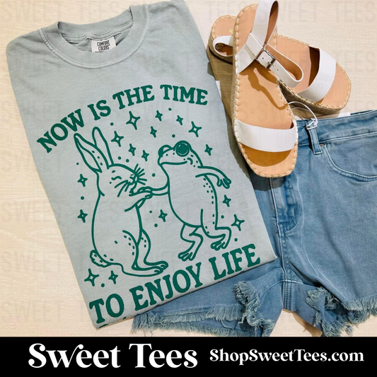 Now is the Time to Enjoy Life tee