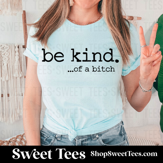 Be Kind of a Bitch tee