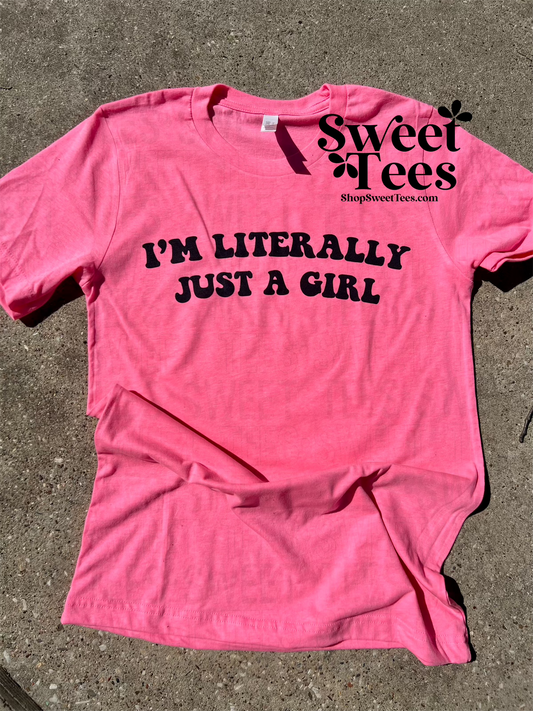 Literally Just A Girl tee