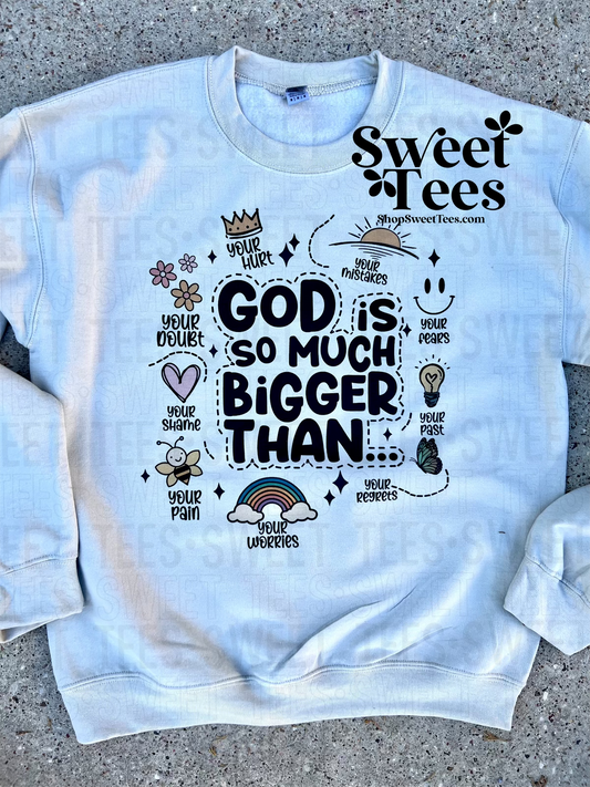 God Is So Much Bigger Than sweatshirt