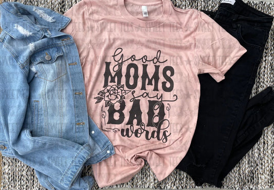 Good Moms Say Bad Words tee