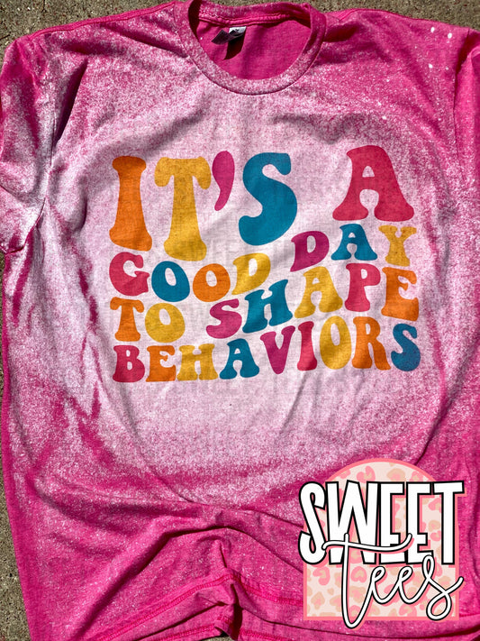 Good Day to Shape Behaviors tee