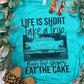 Life is Short Eat Cake tee