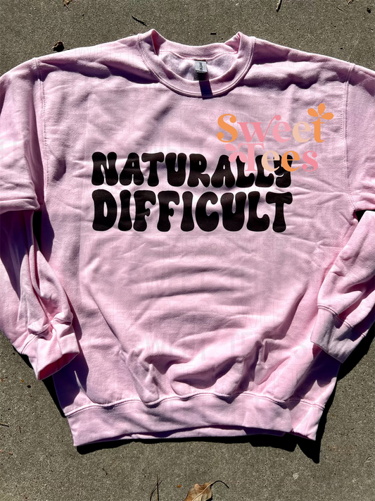 Naturally Difficult Sweatshirt