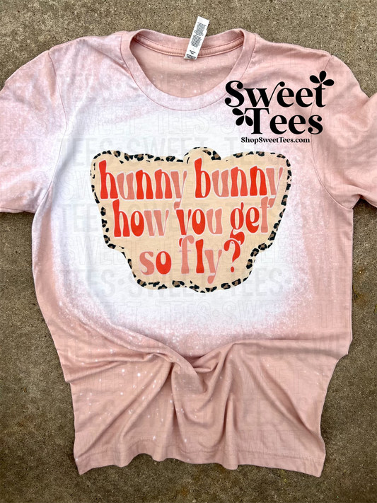 Hunny Bunny How'd Ya Get So Fly tee