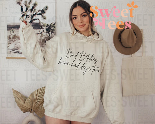 Bad Bitches Have Bad Days Too Hoodie