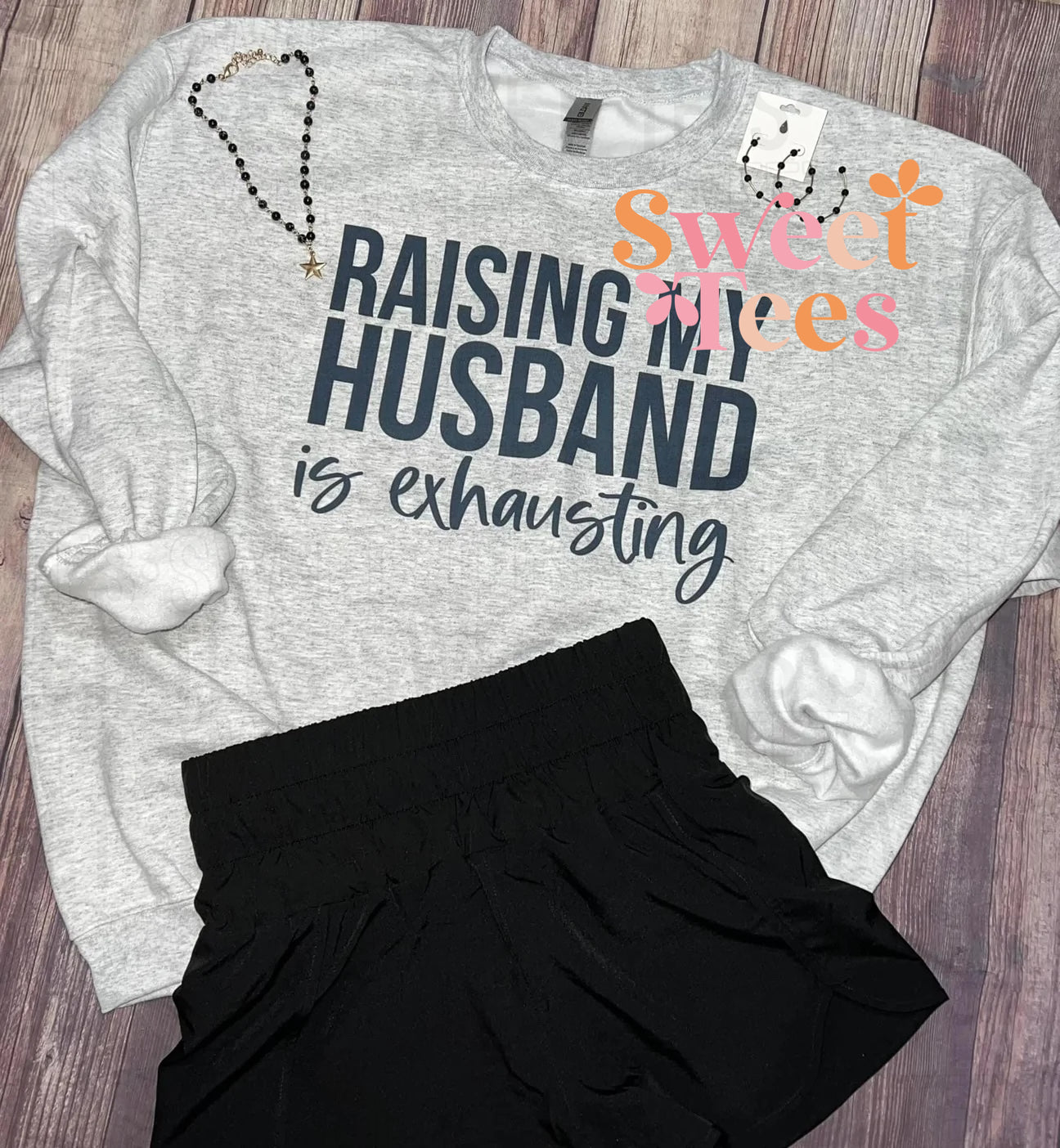 Raising My Husband is Exhausting Sweatshirt