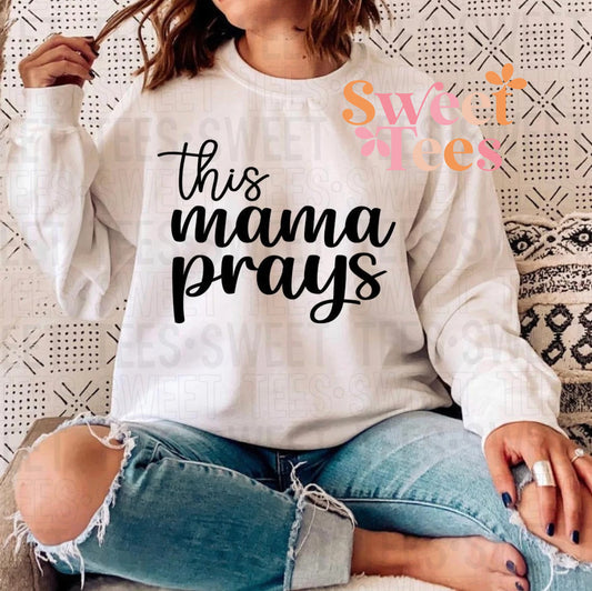 This Mama Prays Sweatshirt