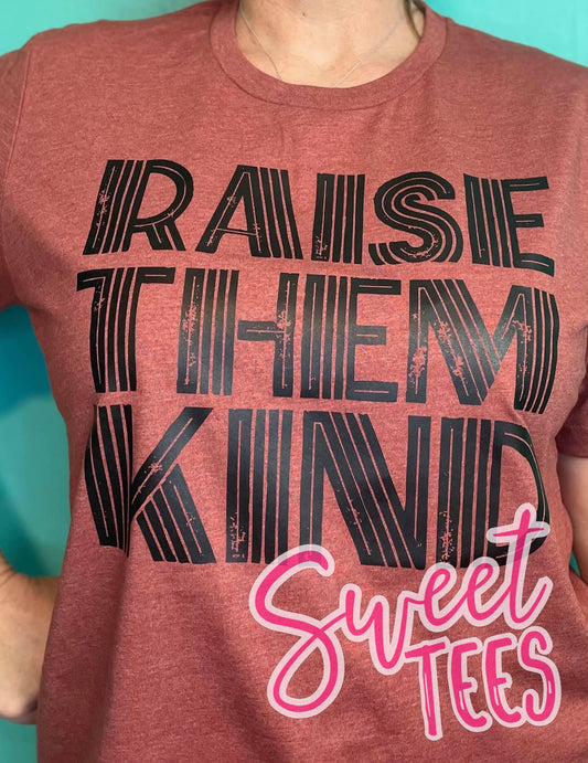 Raise Them Kind tee